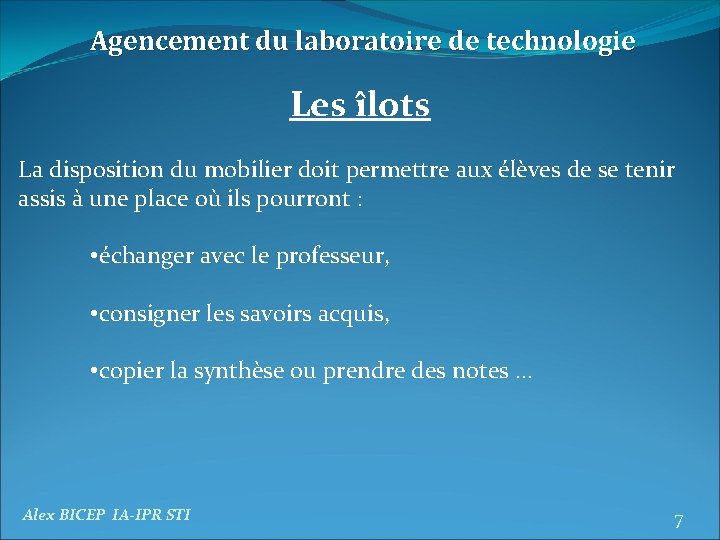 Agencement du laboratoire de technologie Les îlots La disposition du mobilier doit permettre aux