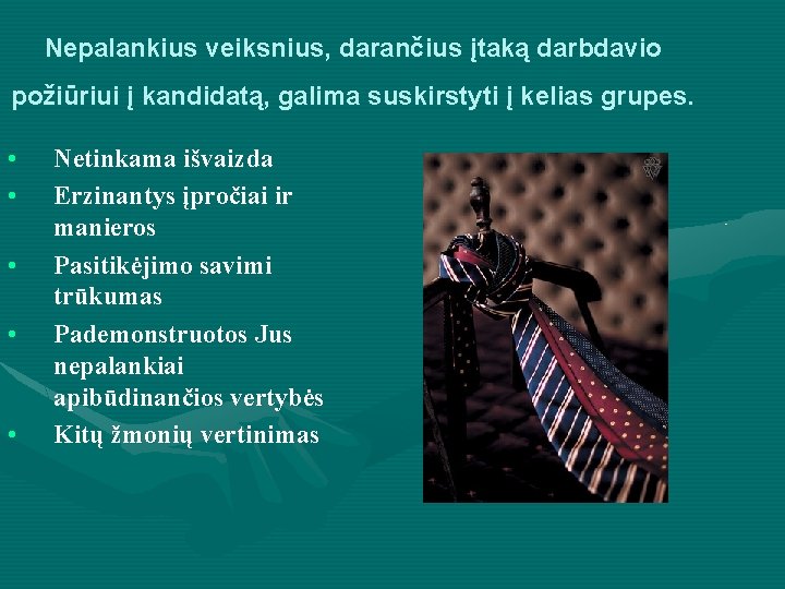 Nepalankius veiksnius, darančius įtaką darbdavio požiūriui į kandidatą, galima suskirstyti į kelias grupes. •