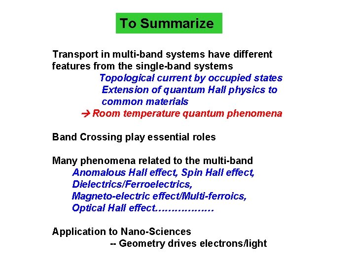 To Summarize Transport in multi-band systems have different features from the single-band systems Topological