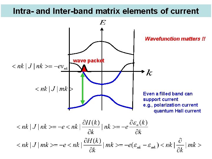 Intra- and Inter-band matrix elements of current Wavefunction matters !! wave packet Even a