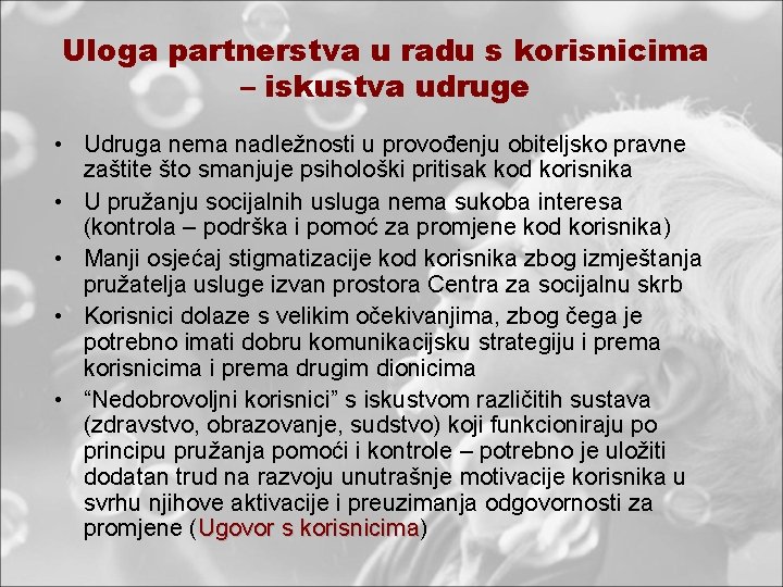 Uloga partnerstva u radu s korisnicima – iskustva udruge • Udruga nema nadležnosti u