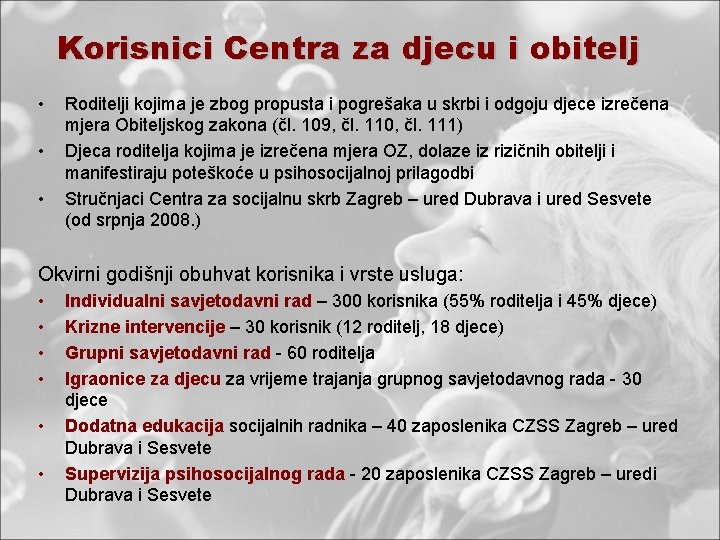 Korisnici Centra za djecu i obitelj • • • Roditelji kojima je zbog propusta