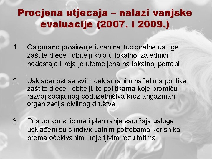 Procjena utjecaja – nalazi vanjske evaluacije (2007. i 2009. ) 1. Osigurano proširenje izvaninstitucionalne