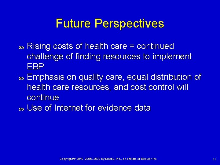 Future Perspectives Rising costs of health care = continued challenge of finding resources to