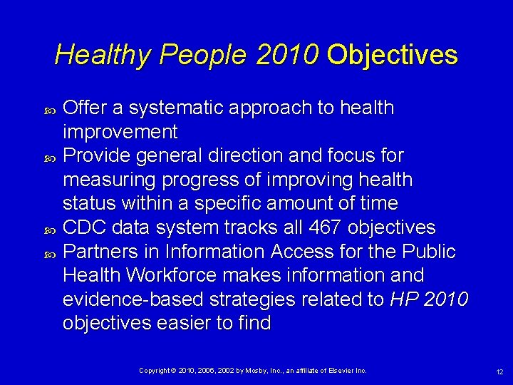 Healthy People 2010 Objectives Offer a systematic approach to health improvement Provide general direction