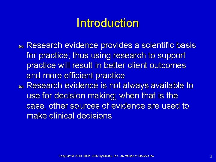 Introduction Research evidence provides a scientific basis for practice; thus using research to support
