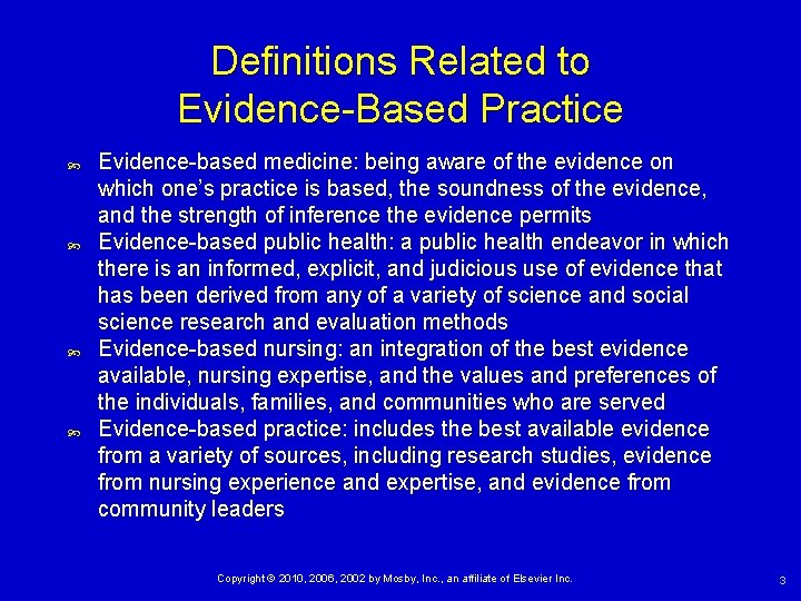 Definitions Related to Evidence-Based Practice Evidence-based medicine: being aware of the evidence on which