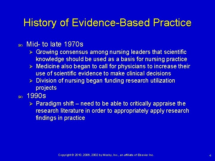 History of Evidence-Based Practice Mid- to late 1970 s Growing consensus among nursing leaders