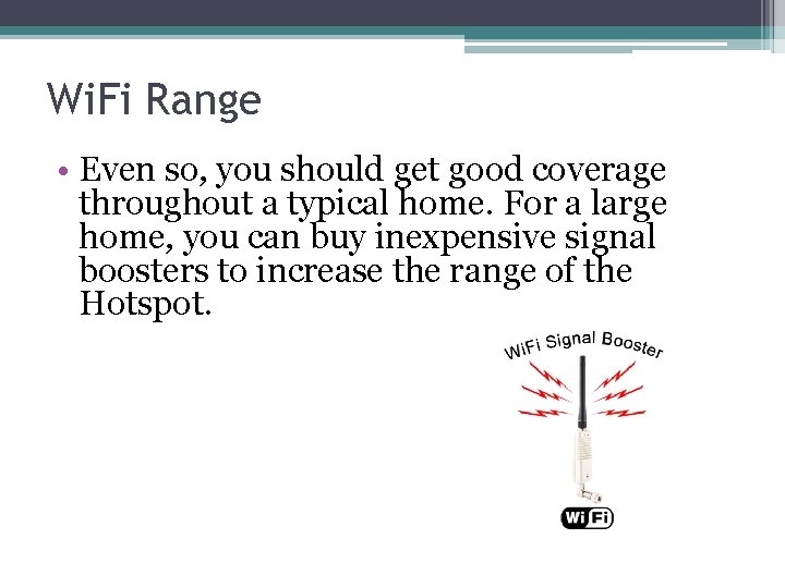 Wi. Fi Range • Even so, you should get good coverage throughout a typical