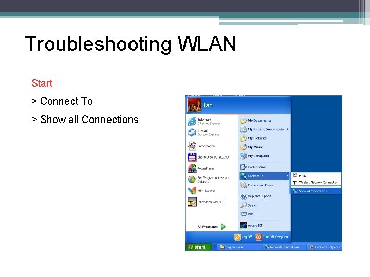 Troubleshooting WLAN Start > Connect To > Show all Connections 