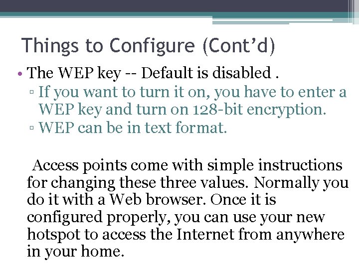 Things to Configure (Cont’d) • The WEP key -- Default is disabled. ▫ If