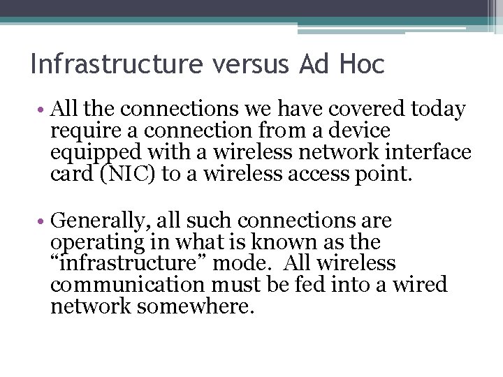 Infrastructure versus Ad Hoc • All the connections we have covered today require a