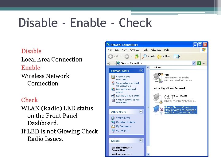 Disable - Enable - Check Disable Local Area Connection Enable Wireless Network Connection Check