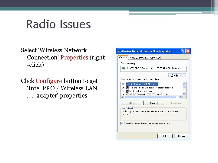 Radio Issues Select 'Wireless Network Connection' Properties (right -click) Click Configure button to get