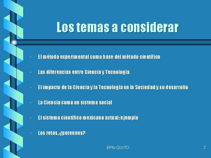 Los temas a considerar • El método experimental como base del método científico •