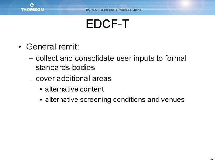 THOMSON Broadcast & Media Solutions EDCF-T • General remit: – collect and consolidate user