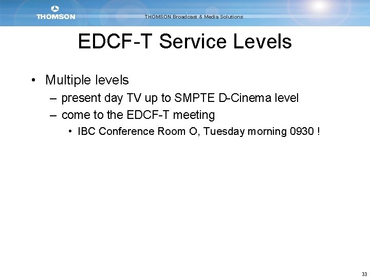 THOMSON Broadcast & Media Solutions EDCF-T Service Levels • Multiple levels – present day