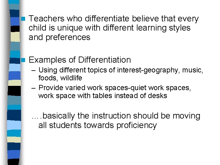 n Teachers who differentiate believe that every child is unique with different learning styles