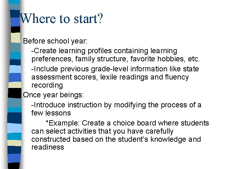 Where to start? Before school year: -Create learning profiles containing learning preferences, family structure,