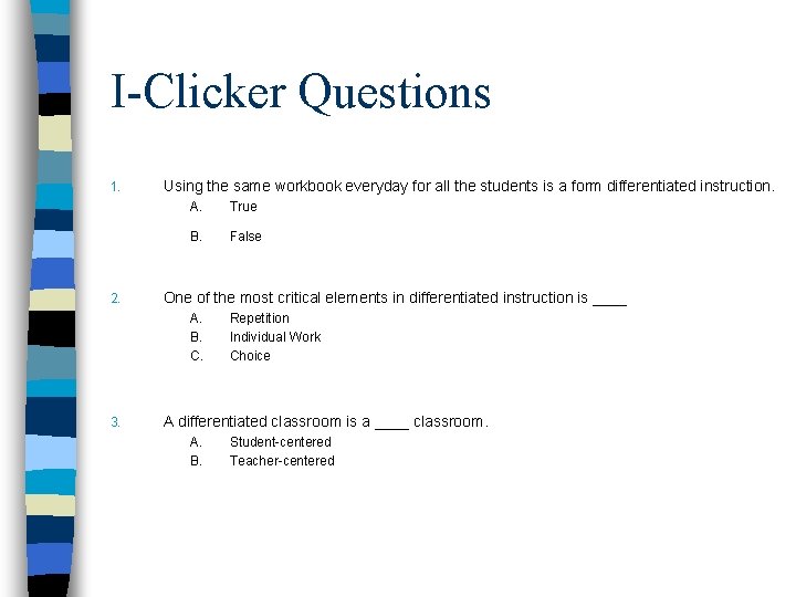 I-Clicker Questions 1. 2. Using the same workbook everyday for all the students is