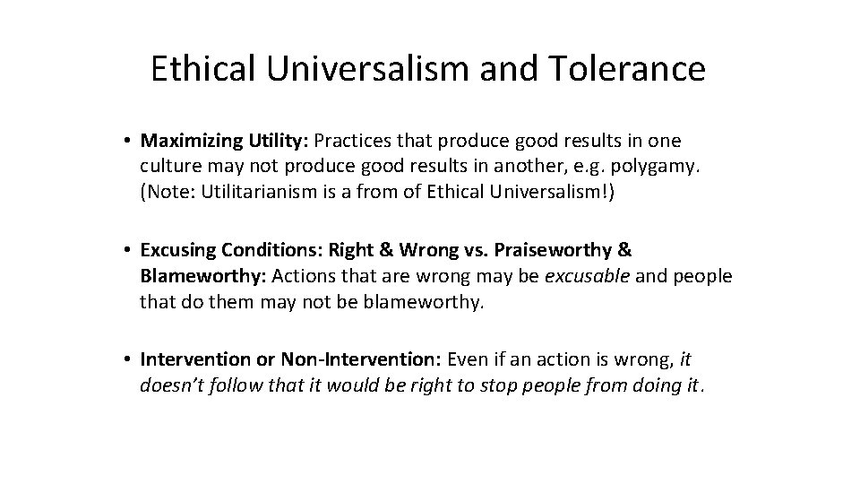 Ethical Universalism and Tolerance • Maximizing Utility: Practices that produce good results in one