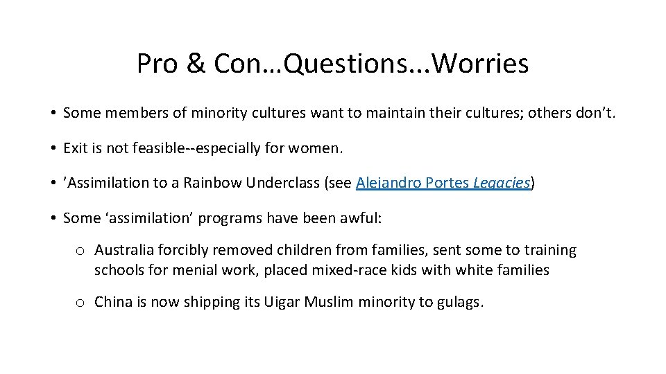 Pro & Con…Questions. . . Worries • Some members of minority cultures want to