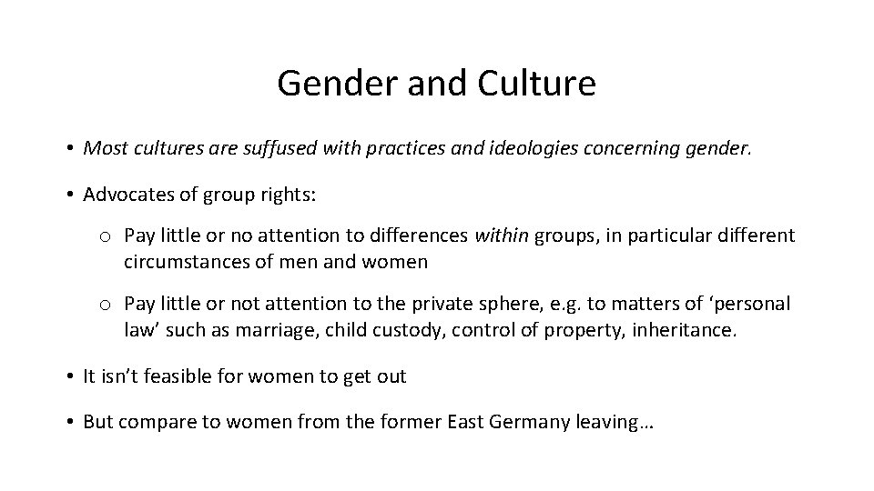 Gender and Culture • Most cultures are suffused with practices and ideologies concerning gender.