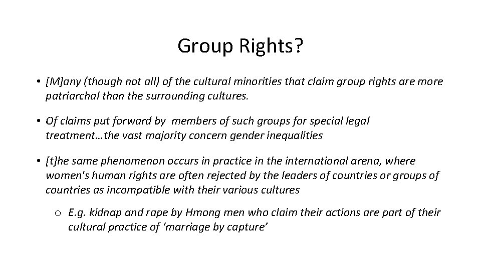 Group Rights? • [M]any (though not all) of the cultural minorities that claim group