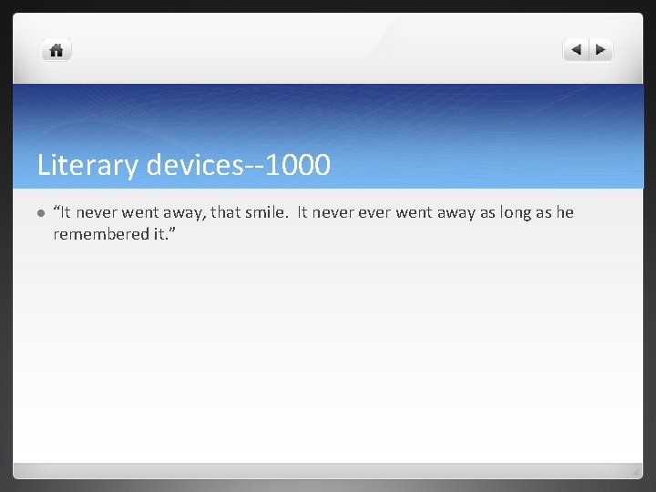 Literary devices--1000 l “It never went away, that smile. It never went away as