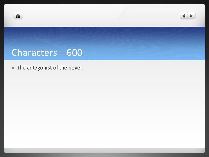 Characters— 600 l The antagonist of the novel. 