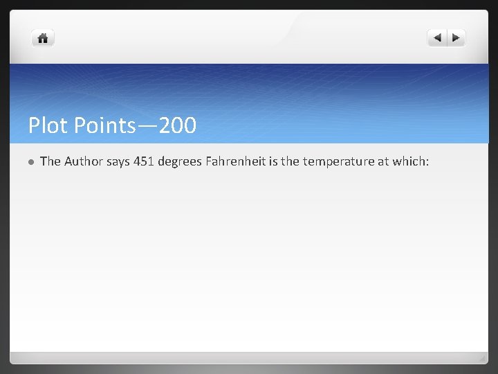 Plot Points— 200 l The Author says 451 degrees Fahrenheit is the temperature at