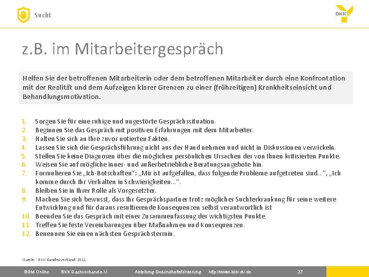 Sucht z. B. im Mitarbeitergespräch Helfen Sie der betroffenen Mitarbeiterin oder dem betroffenen Mitarbeiter