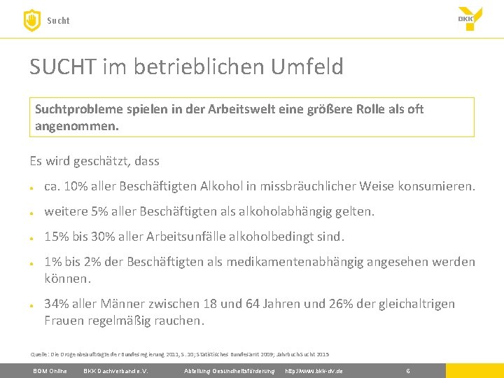 Sucht SUCHT im betrieblichen Umfeld Suchtprobleme spielen in der Arbeitswelt eine größere Rolle als