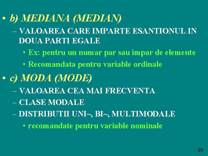  • b) MEDIANA (MEDIAN) – VALOAREA CARE IMPARTE ESANTIONUL IN DOUA PARTI EGALE