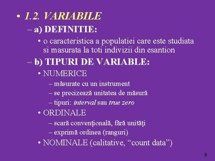  • 1. 2. VARIABILE – a) DEFINITIE: • o caracteristica a populatiei care