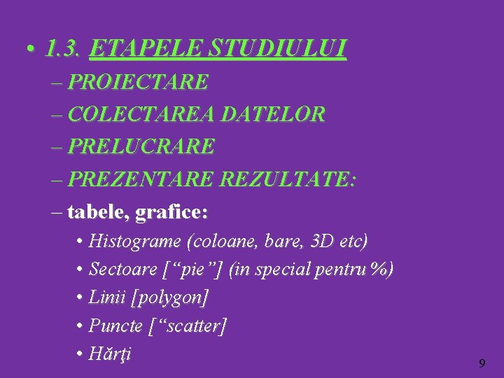  • 1. 3. ETAPELE STUDIULUI – PROIECTARE – COLECTAREA DATELOR – PRELUCRARE –