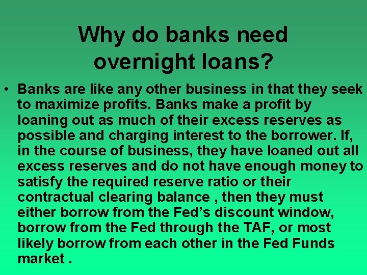 Why do banks need overnight loans? • Banks are like any other business in
