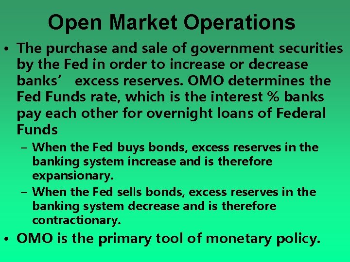 Open Market Operations • The purchase and sale of government securities by the Fed