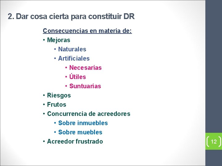 2. Dar cosa cierta para constituir DR Consecuencias en materia de: • Mejoras •