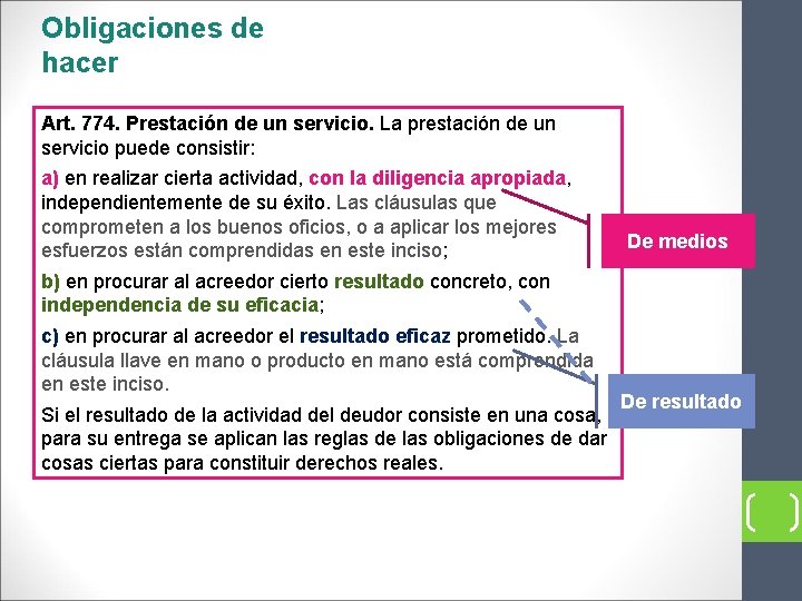 Obligaciones de hacer Art. 774. Prestación de un servicio. La prestación de un servicio