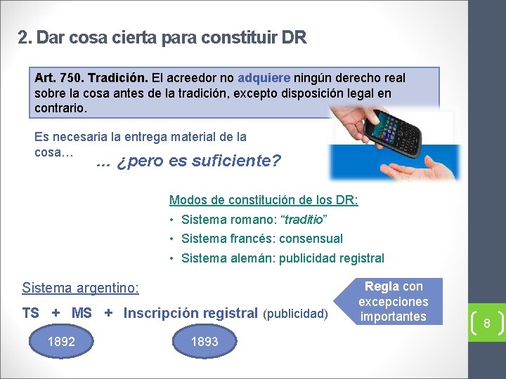 2. Dar cosa cierta para constituir DR Art. 750. Tradición. El acreedor no adquiere