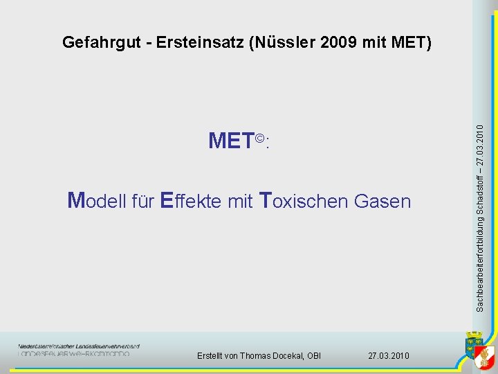 MET©: Modell für Effekte mit Toxischen Gasen Erstellt von Thomas Docekal, OBI 27. 03.
