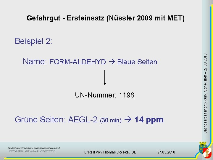 Gefahrgut - Ersteinsatz (Nüssler 2009 mit MET) Name: FORM-ALDEHYD Blaue Seiten UN-Nummer: 1198 Grüne
