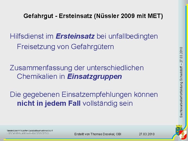 Hilfsdienst im Ersteinsatz bei unfallbedingten Freisetzung von Gefahrgütern Zusammenfassung der unterschiedlichen Chemikalien in Einsatzgruppen