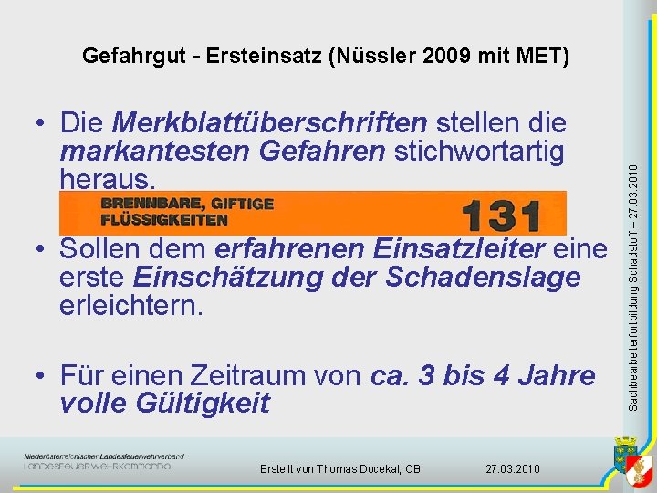  • Die Merkblattüberschriften stellen die markantesten Gefahren stichwortartig heraus. • Sollen dem erfahrenen