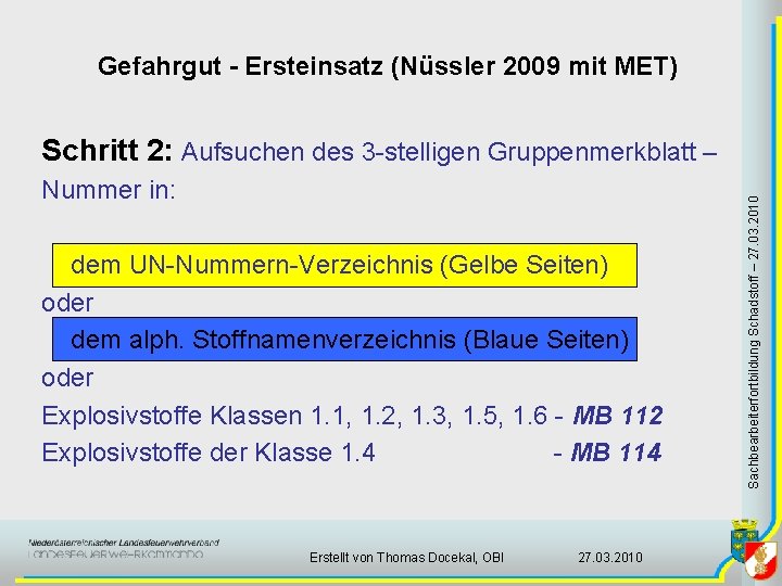 Gefahrgut - Ersteinsatz (Nüssler 2009 mit MET) Nummer in: dem UN-Nummern-Verzeichnis (Gelbe Seiten) oder