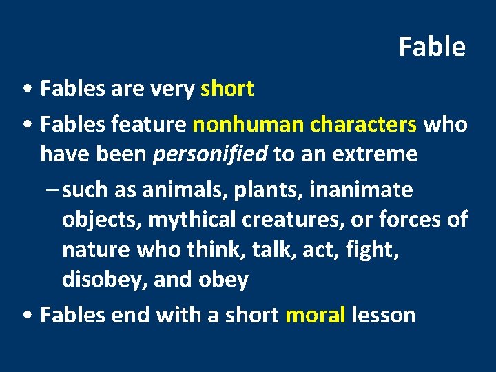 Fable • Fables are very short • Fables feature nonhuman characters who have been