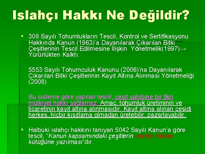 Islahçı Hakkı Ne Değildir? § 308 Sayılı Tohumlukların Tescil, Kontrol ve Sertifikasyonu Hakkında Kanun