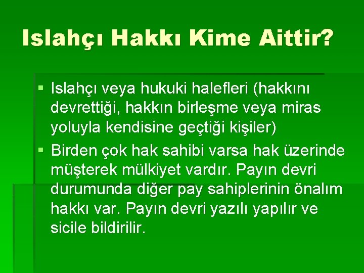 Islahçı Hakkı Kime Aittir? § Islahçı veya hukuki halefleri (hakkını devrettiği, hakkın birleşme veya