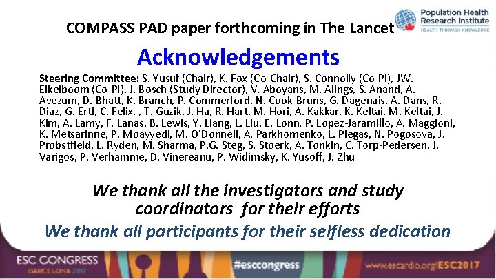 COMPASS PAD paper forthcoming in The Lancet Acknowledgements Steering Committee: S. Yusuf (Chair), K.